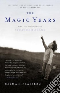 The Magic Years libro in lingua di Fraiberg Selma, Brazelton Berry