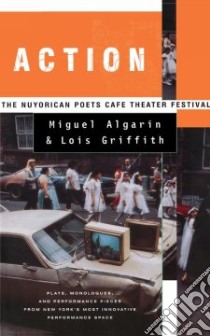 Action libro in lingua di Algarin Miguel (EDT), Griffith Lois (EDT), Nuyorican Poets Cafe Theater Festival (EDT)