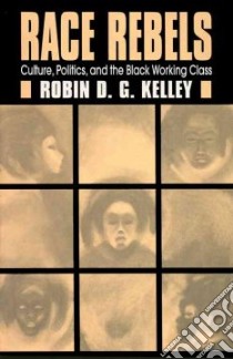 Race Rebels libro in lingua di Kelley Robin D. G.