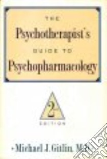 The Psychotherapist's Guide to Psychopharmacology libro in lingua di Gitlin Michael J. M.D.