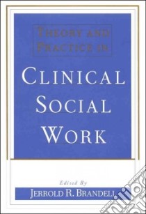 Theory and Practice in Clinical Social Work libro in lingua di Brandell Jerrold R. (EDT)