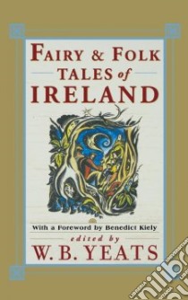 Fairy and Folk Tales of Ireland libro in lingua di Yeats W. B. (EDT)