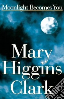 Moonlight Becomes You libro in lingua di Clark Mary Higgins