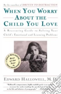 When You Worry About the Child You Love libro in lingua di Hallowell Edward M.