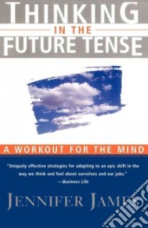 Thinking in the Future Tense libro in lingua di James Jennifer