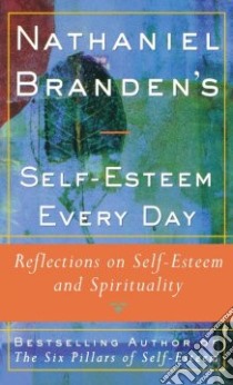 Nathaniel Branden's Self-Esteem Every Day libro in lingua di Branden Nathaniel