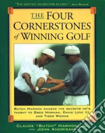 The Four Cornerstones of Winning Golf libro in lingua di Harmon Claude, Andrisani John