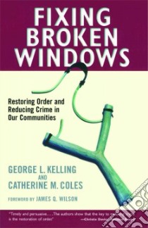 Fixing Broken Windows libro in lingua di Kelling George L., Coles Catherine M.