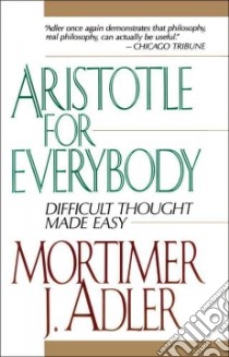 Aristotle for Everybody libro in lingua di Adler Mortimer Jerome