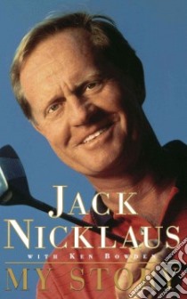 Jack Nicklaus libro in lingua di Nicklaus Jack, Ken Bowden, Bowden Ken