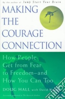 Making the Courage Connection libro in lingua di Hall Doug, Wecker David