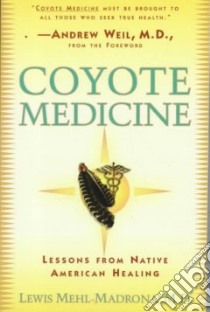 Coyote Medicine libro in lingua di Mehl-Madrona Lewis