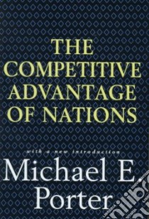 The Competitive Advantage of Nations libro in lingua di Porter Michael E.