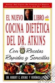 El Nuevo Libro De Cocina Dietetica Del Dr Atkins libro in lingua di Atkins Robert C. M.D.