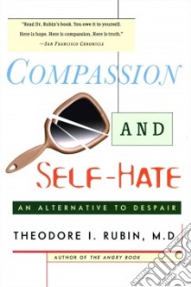 Compassion and Self-Hate libro in lingua di Rubin Theodore Isaac