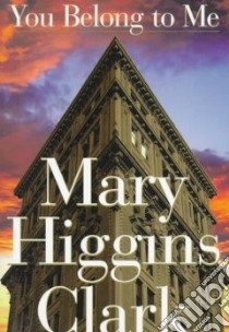 You Belong to Me libro in lingua di Clark Mary Higgins
