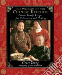 The Wisdom of the Chinese Kitchen libro in lingua di Young Grace, Richardson Alan (PHT)