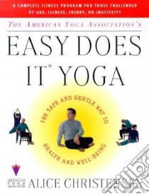 The American Yoga Association's Easy Does It Yoga libro in lingua di Christensen Alice