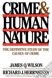 Crime and Human Nature libro in lingua di Wilson James Q.