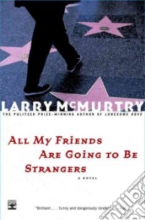 All My Friends Are Going to Be Strangers libro in lingua di McMurtry Larry