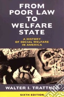 From Poor Law to Welfare State libro in lingua di Trattner Walter I.