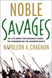Noble Savages libro in lingua di Chagnon Napoleon A.