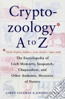 The Cryptozoology A to Z libro in lingua di Coleman Loren, Clark Jerome