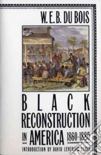 Black Reconstruction in America, 1860-1880 libro in lingua di Du Bois W. E. B., Lewis David Levering (INT)