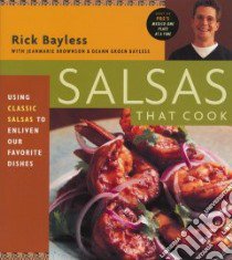 Salsas That Cook libro in lingua di Bayless Rick, Brownson Jeanmarie, Bayless Deann Groen