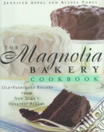 The Magnolia Bakery Cookbook libro in lingua di Appel Jennifer, Torey Allysa
