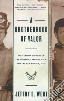A Brotherhood of Valor libro in lingua di Wert Jeffry D.