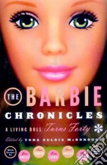 The Barbie Chronicles libro in lingua di McDonough Yona Zeldis (EDT)