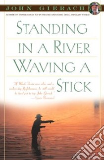 Standing in a River Waving a Stick libro in lingua di Gierach John