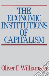 The Economic Institutions of Capitalism libro in lingua di Williamson Oliver E.