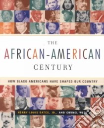 The African-American Century libro in lingua di Gates Henry Louis, West Cornel (EDT)