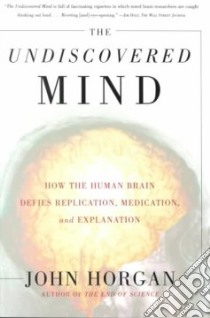 The Undiscovered Mind libro in lingua di Horgan John