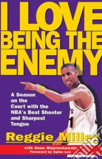 I Love Being the Enemy libro in lingua di Miller Reggie, Wojciechowski Gene, Lee Spike