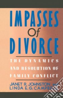 Impasses of Divorce libro in lingua di Johnston Janet R., Campbell Linda E. G., Wallerstein Judith S. (FRW)