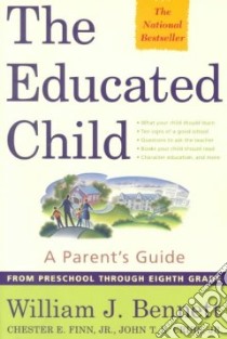 The Educated Child libro in lingua di Bennett William J., Finn Chester E. Jr., Cribb John T. E. Jr.