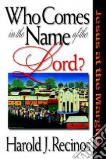 Who Comes in the Name of the Lord? libro in lingua di Recinos Harold J.