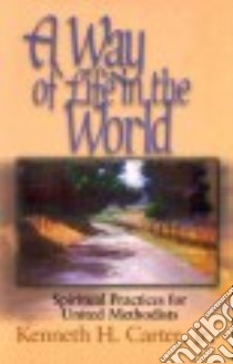 A Way of Life in the World libro in lingua di Carter Kenneth H.