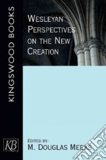 Wesleyan Perspectives On The New Creation libro in lingua di Meeks M. Douglas (EDT)