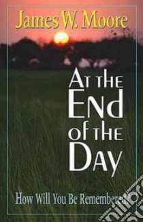 At the End of the Day libro in lingua di Moore James W.