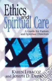 Ethics and Spiritual Care libro in lingua di Lebacqz Karen, Driskill Joseph D.