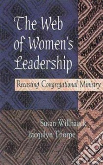 The Web of Women's Leadership libro in lingua di Willhauck Susan, Thorpe Jacqulyn