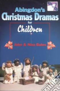 Abingdon's Christmas Dramas for Children libro in lingua di Bates John, Bates Nina