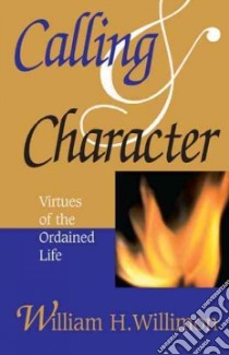 Calling & Character libro in lingua di Willimon William H.