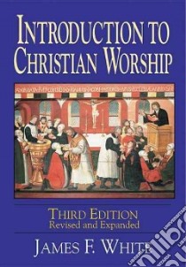 Introduction to Christian Worship libro in lingua di White James F.
