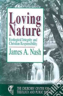 Loving Nature libro in lingua di Nash James A.