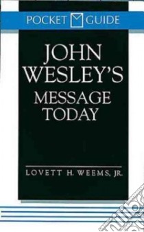 John Wesley's Message Today libro in lingua di Weems Lovett H.
